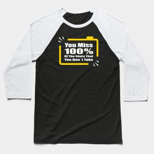 you miss 100% of the shots you dont take Baseball T-Shirt